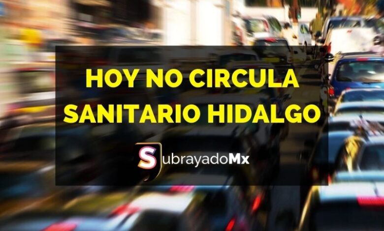 Hoy No Circula Sanitario Hidalgo: Martes 9 de febrero