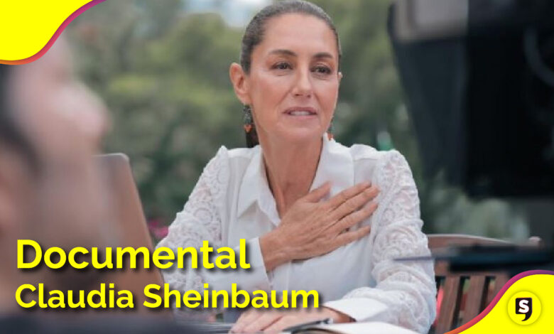 Documental de Claudia Sheinbaum