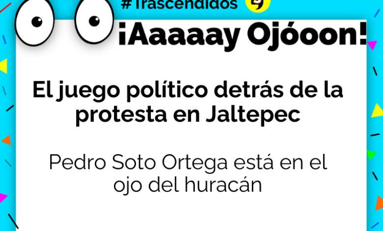 ¡Ay, Ojón! ¿Cuál es el verdadero juego político en Jaltepec?